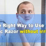 The Right Way to Use an Electric Razor without irritation