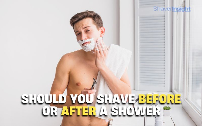 should you shave before or after a shower