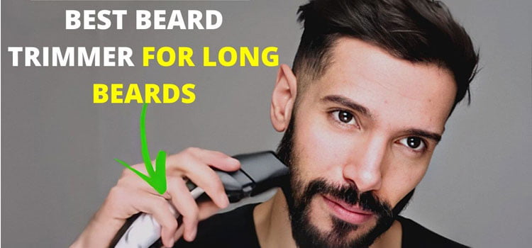 Best beard trimmer for long beards
